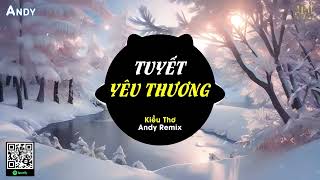 TUYẾT YÊU THƯƠNG - Kiều Thơ x Andy Remix (EDM) | Từng Bông Tuyết Trắng Rơi Bên Thềm