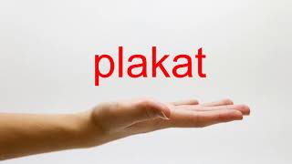 How to Pronounce plakat - American English