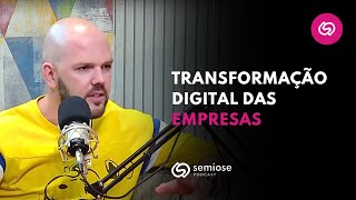 Transição para Produto Digital de uma Grande Empresa | Semiose Podcast