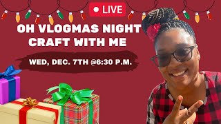 Oh Vlogmas Night...Craft With Me