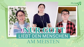 Nur Gott liebt den Menschen am meisten | Christliche Musik