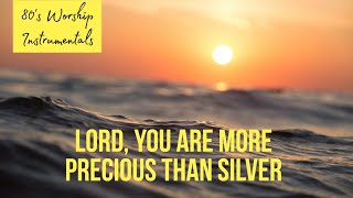 Worship Instrumental - Lord you are more precious than silver