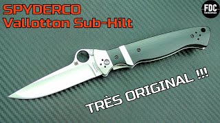 VALLOTTON SUB-HILT - UN SPYDERCO PAS COMME LES AUTRES 💯