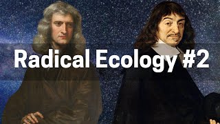 Notes on a Radical Ecology #2: The Scientific Worldview