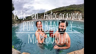 Albania y Macedonia - SomOutdoors Europa en Autocaravana 2021 (Ep. 6)