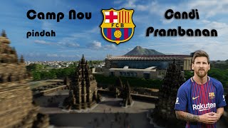 Camp Nou pindah Candi Prambanan | Infraworks Animation