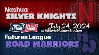 Nashua (NH) Silver Knights vs FCBL Road Warriors  7/24/24