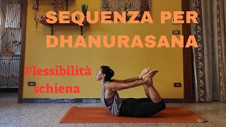 Sequenza per  DHANURASANA - Flessibilità della Schiena