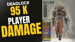 What 95k Player Damage On Seven Looks Like In Deadlock