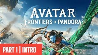 AVATAR: FRONTIERS OF PANDORA PS5 PLAYTHROUGH WALKTHROUGH | PART 1 | INTRO