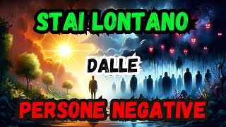 Stai lontano dalle persone negative!