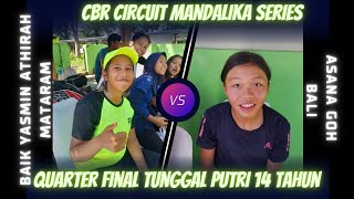 Quarter Final 🎾Baiq Yasmin Athirah (MTRM) VS Asana Goh (Bali) TPI 14 Tahun CBR Circuit Mandalika