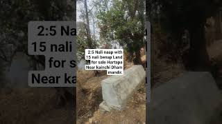 2:5 Nali Land with 15 nali benap Land for sale Hartapa near kainchi Dham Neem karoli Maharaj 🙏