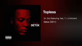 Dr. Dre - Topless (feat. Nas, T.I. & Eminem)