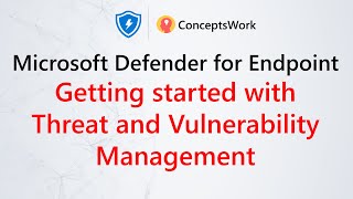 Getting Started with Threat and Vulnerability Management | Microsoft defender for Endpoint