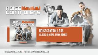 Noisecontrollers - Aliens (Digital Punk Remix) (HQ + HD Preview)