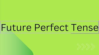 Future Perfect Tense /Future Perfect Tense in English Grammar