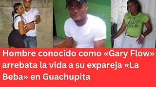 Hombre conocido como «Gary Flow» arrebata la vida a su expareja «La Beba» en Guachupita