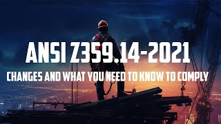 ANSI Z359 14 2021.  What you need to know to comply.