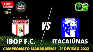 IBOP F.C.  X  ITACAIÚNAS - Campeonato Marabaense da 2ª Divisão