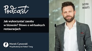 Jak wykorzystać zasoby w biznesie? Rozmowa o wirtualnych restauracjach z Markiem Cynowskim