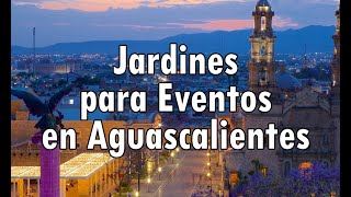 Jardines para Eventos en Aguascalientes