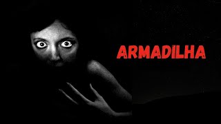 CREEPYPASTA " ARMADILHA "