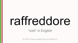 Correct Italian pronunciation of raffreddore, cold