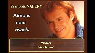 François VALERY- Aimons nous vivants -1989 (Lyrics by Nori*M)