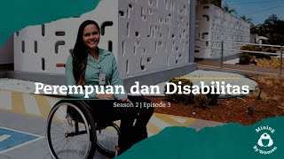 #MiningByWomen [Season 2] – Episode 3: Perempuan dan Disabilitas