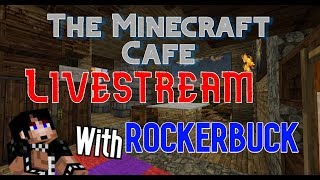 RockerBuck Live Stream - The Minecraft Cafe