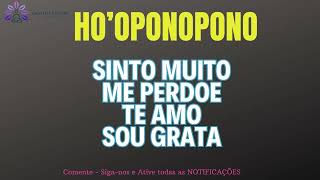 HO'OPONOPONO SINTO MUITO - ME PERDOE - TE AMO SOU GRATA - PORTAS ABERTAS