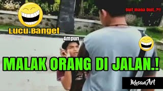 MALAK ORANG DI JALAN (video lucu)