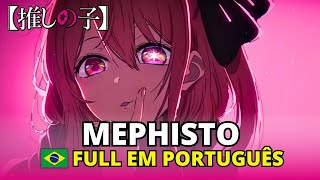 OSHI NO KO 推しの子 - MEPHISTO FULL EM PORTUGUÊS - ENDING ED DUBLADA LEGENDADO TRADUÇÃO - HD MALE COVER