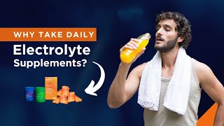 Why Take Daily Electrolyte Supplements?