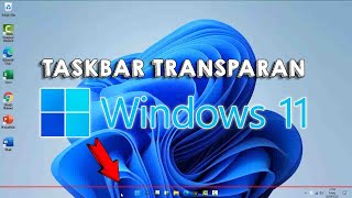 Cara Membuat Taskbar Transparan Windows 11 Tanpa Aplikasi