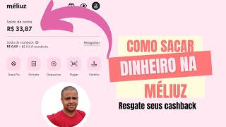 COMO RESGATAR DINHEIRO DOS CASHBACK NA MÉLIUZ 🤑