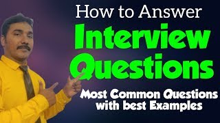 How to Answer in an Interview... most common Questions in Interviews