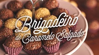 BRIGADEIRO DE CARAMELO  SALGADO | EP.40