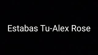 Estabas Tu-Alex Rose