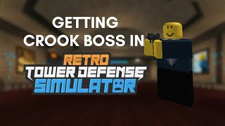 Getting Crook Boss In Retro TDS (Pain) | Retro Tower Defense Simulator