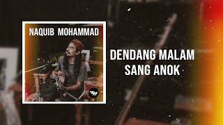 Naquib Mohammad - Dendang Malam Sang Anok (Official Audio)