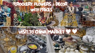 China Market ! ♥️Prices of  Crockery, 🍸 🍸  Flowers 💐 🌹 Decor  and Much more 💕 💕 Vlog 561