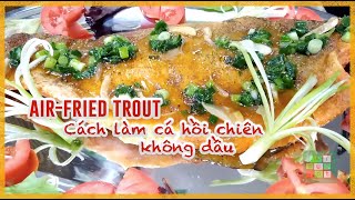 👍 Making the Best Air-fried Trout | Cách làm cá hồi chiên không dầu - #264