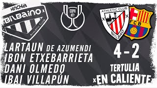 Tertulia "En caliente" / Athletic Club - FC Barcelona / 1/4 Copa del Rey / Miércoles 24/01/24