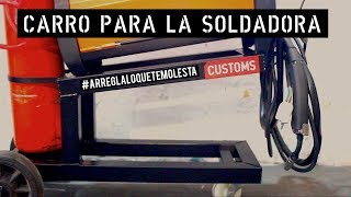 Carro para la soldadora MIG | #arreglaloquetemolesta | CUSTOMS