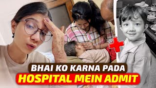 BHAI KO KARNA PADA HOSPITAL MEIN ADMIT 😞