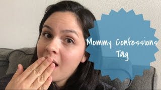 MOMMY CONFESSIONS TAG!😳