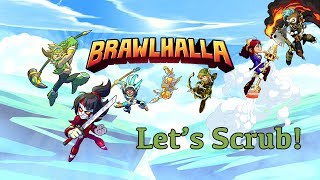 Let's Scrub! Brawlhalla