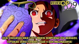 REVIEW OP 1129 - EDAN! LUFFY BERHASIL MENCIPTAKAN VERSI TERBARU GEAR 4! KEKUATAN NIKA MAKIN SEMPURNA